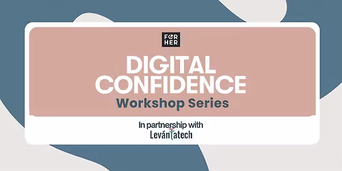 Copy of Digital Confidence Workshop Series. Ep 3 of 3