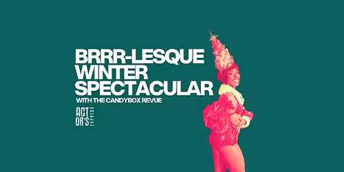 Brrr-lesque Winter Spectacular!