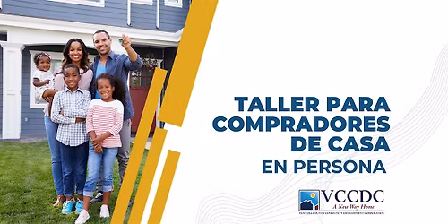 VCCDC Taller para Compradores de Casa - Bakersfield