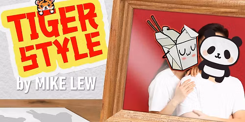 TIGER STYLE! - Jan 25 (Matinee)