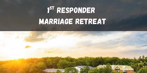First Responder Marriage Retreat