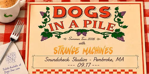 Dogs In A Pile w\/ Strange Machines