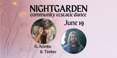 NightGarden | June 19 | Noho, MA | ft. Atimbe & Timbre