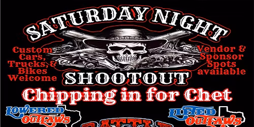 SATURDAY NIGHT SHOOTOUT (CHIPPING IN FOR CHET EDITION)