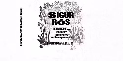 LISTENING SESSION Sigur R\u00f3s \/ Loss Gain present Takk... \u00b7 Club Wintercircus