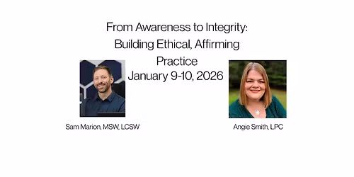 From Awareness to Integrity: Building Ethical, Affirming Practice