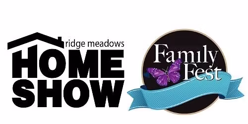 Ridge Meadows Home Show & Family Fest May 1, 2, 3 - 2026