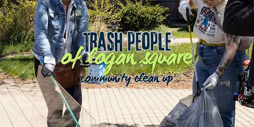 Trash People of Logan Square: A Community Clean-up!