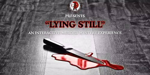 "Lying Still" M**der Mystery Stage Play