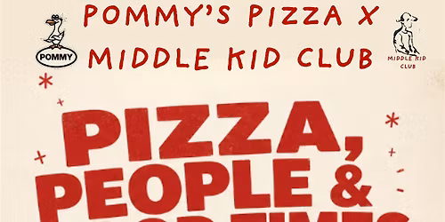 Pommy's Pizza x Middle Kid Club: Slices & Chats