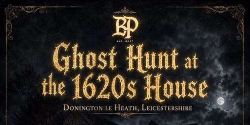 Ghost Hunt at the 1620s House, Leicestershire