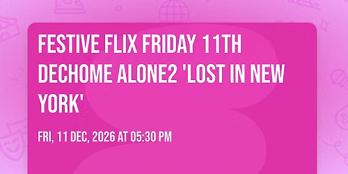 Festive Flix \ud83c\udfac\ud83c\udf84Friday 11th Dec\ud83d\uddfdHome Alone2 'Lost in New York'