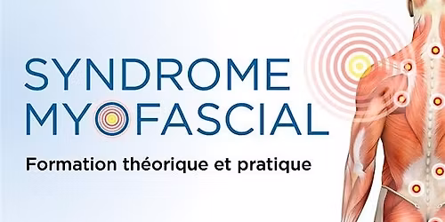 Formation th\u00e9orique et pratique sur le syndrome myofascial