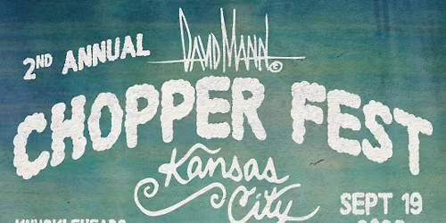 2nd Annual David Mann Chopper Fest Kansas City