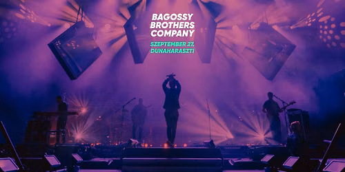 Bagossy Brothers Company \/\/ Dunaharaszti