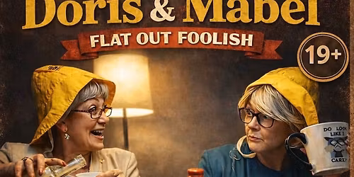 Doris and Mabel: Flat out Foolish