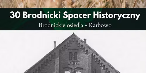 30 Brodnicki Spacer Historyczny - Brodnickie osiedla - Karbowo