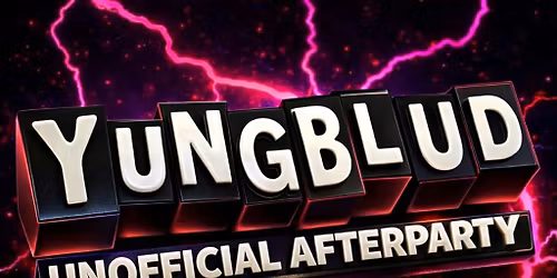 Yungblood Unofficial Afterparty - Saturday 18th April