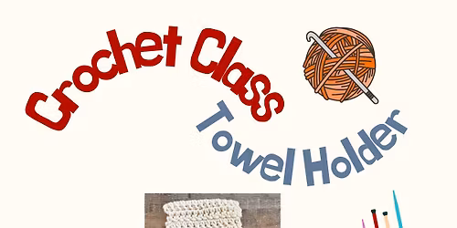 Crochet Class Towel Holder 