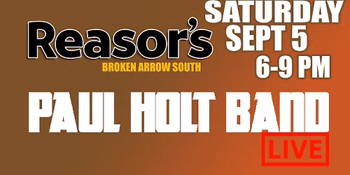 PAUL HOLT BAND at Reasor's Patio! Sat Sept 5th @ 6pm!