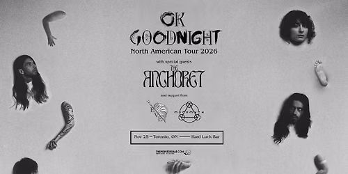 OK GOODNIGHT, THE ANCHORET, EVE, MONOMYTH @HARD LUCK BAR, TORONTO