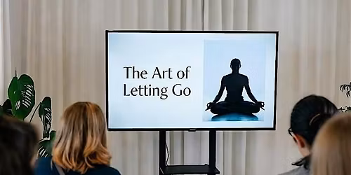 Art of Letting Go \u2013 Free the Mind, Heal the Heart