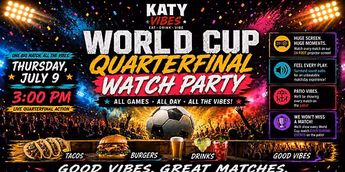 \u26bd World Cup Quarterfinal Watch Party at Katy Vibes! \u26bd