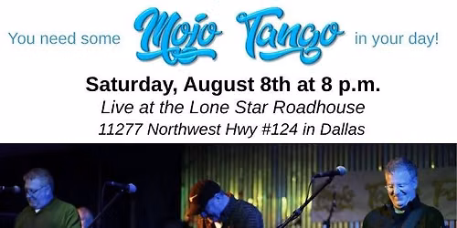 Mojo Tango live in concert, August 8th, 8 p.m. at the Lone Star Roadhouse