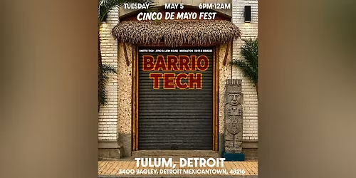 BARRIO TECH: CINCO DE MAYO FEST