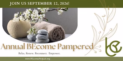 2nd Annual BEcome Pampered:  Relax. Renew. Reconnect. Empower.