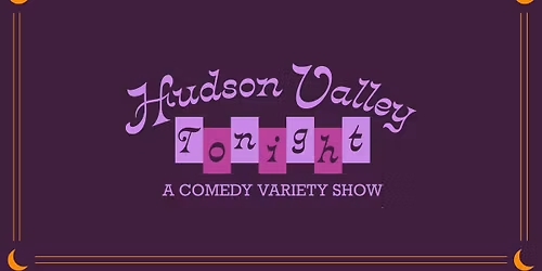 Copy of Hudson Valley Tonight: Comedy Variety Show