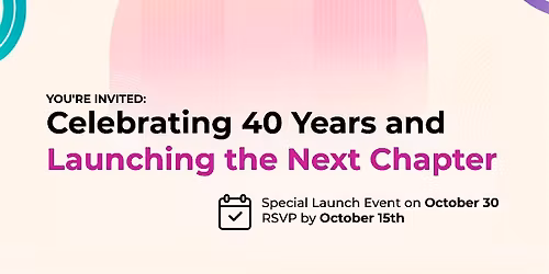 Celebrating 40 Years and Launching the Next Chapter