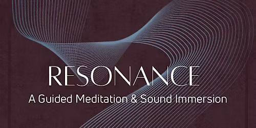 Resonance: A Guided Meditation & Sound Bath
