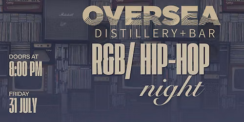 R&B\/ HIP-HOP NIGHT at Oversea Distillery