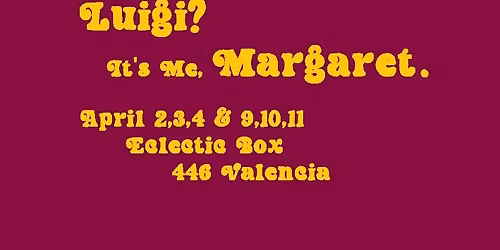 Are You There, Luigi?  It's Me, Margaret.