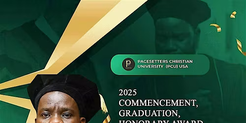 2025 COMMENCEMENT, GRADUATION, HONORARY,  AND LIFETIME AWARD CEREMONY