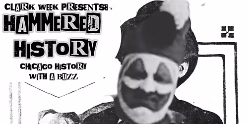 Hammered HIStory: Chicago's Drunkest Storytelling ABOUT Chicago History