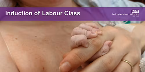 Induction of Labour class  for Stoke Mandeville Hospital IN PERSON