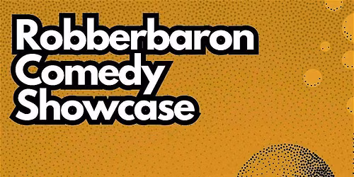 Robberbaron Comedy Showcase