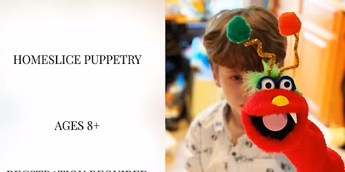 Homeslice Puppetry Workshop