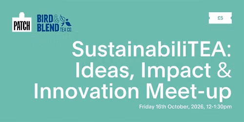 SustainabiliTEA: Ideas, Impact & Innovation at Patch Twickenham