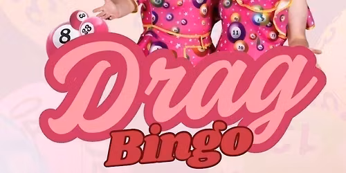 Drag Bingo with Delilah Tickles and Anita Wee.