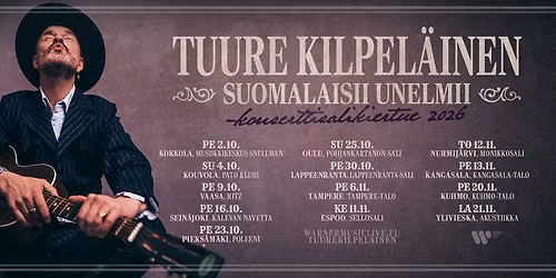 Konsertti: Tuure Kilpel\u00e4inen \u2013 Suomalaisii unelmii