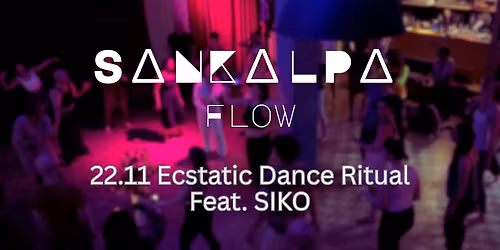 Ecstatic Dance  - SaNKaLPa Flow,Cacao celebration with SIKO
