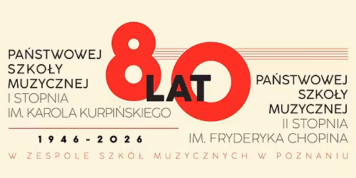 INAUGURACJA JUBILEUSZU NAJSTARSZYCH SZK\u00d3\u0141 w Zespole Szk\u00f3\u0142 Muzycznych w Poznaniu