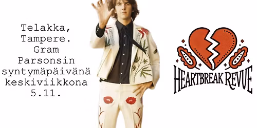 HEARTBREAK REVUE: Gram Parsons Tribute 5.11. \/\/ Telakka