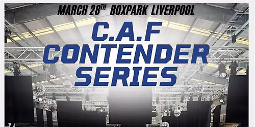 C.A.F CONTENDER SERIES - MAR BOXPARK