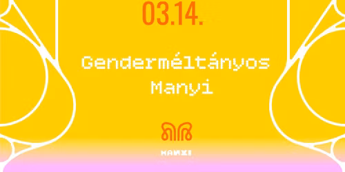 Genderm\u00e9lt\u00e1nyos Manyi, a nagy tesztel\u0151 v\u00f6rksop