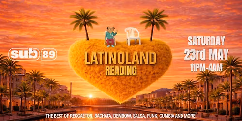 LATINOLAND AT SUB89, 2nd EDITION - READING - 23rd of MAY