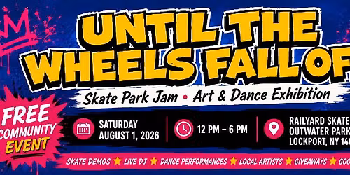 Until The Wheels Fall Off 2026 - Skate Park Jam \u2022 Art & Dance Exhibition